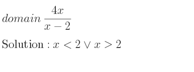 The domain of (4x)/(x-2) is x<2\lor x>2